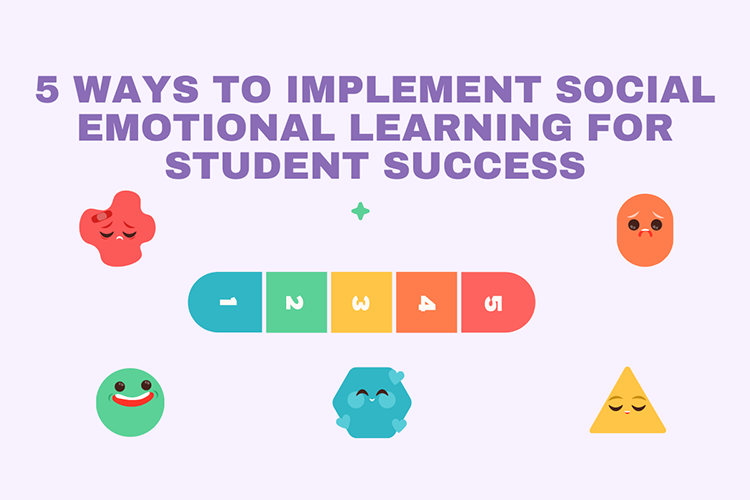 5 Ways to Implement Social Emotional Learning for Student Success