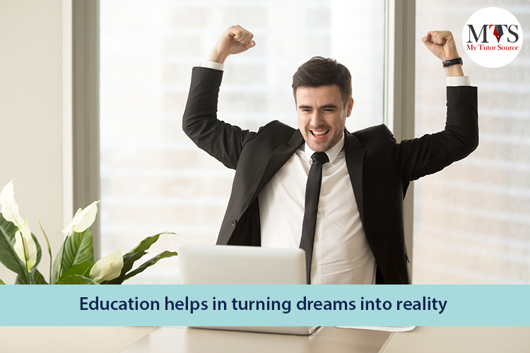 Education helps in turning dreams into reality