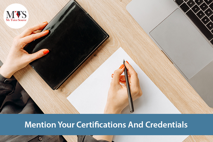 Mention Your Certifications And Credentials