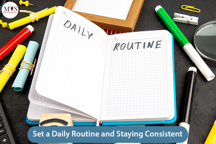 Set a Daily Routine and Staying Consistent