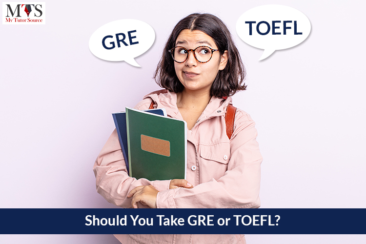 Should You Take GRE or TOEFL