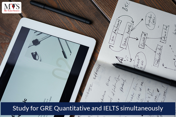 Study for GRE Quantitative and IELTS simultaneously