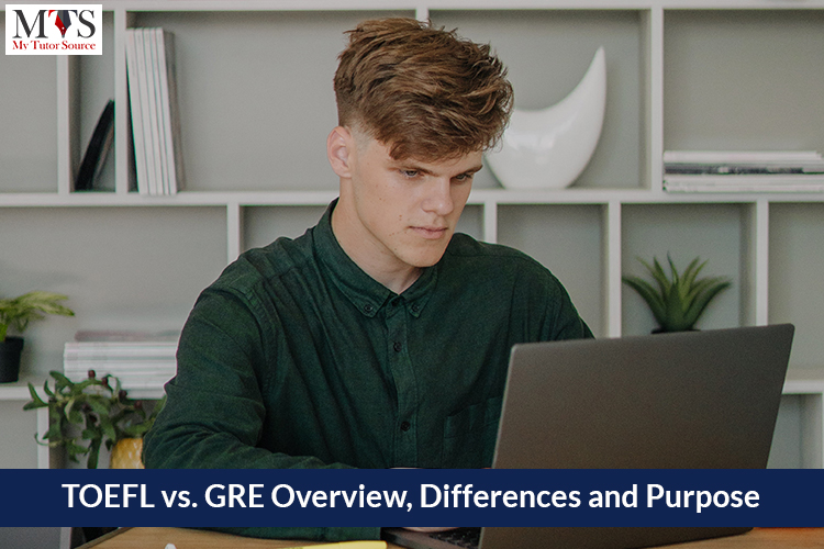 TOEFL vs GRE Overview Differences and Purpose